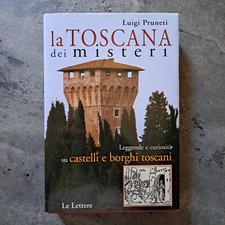Luigi Pruneti - La Toscana dei misteri - Castelli e borghi toscani - Le Lettere