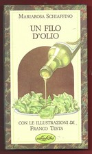 MARIAROSA SCHIAFFINO - Un filo d'olio - IDEALIBRI 1991 PRIMA EDIZIONE