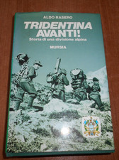 Aldo Rasero TRIDENTINA AVANTI! Storia di una Divisione Alpina Ediz.  Mursia 1982