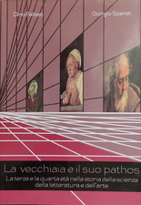 La vecchiaia e il suo pathos. D. Felisati, G. Sperati ed. 2010 (g2)