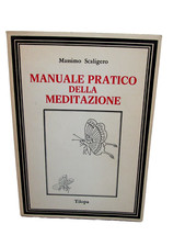 MANUALE PRATICO DELLA MEDITAZIONE di M.Scaligero.Edizioni Tilopa ,1984.C.NUOVO