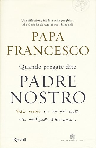 Quando pregate dite padre - quando,