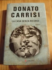 LA CASA SENZA RICORDI di DONATO CARRISI, ed LONGANESI