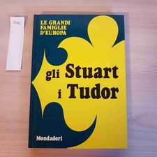 GLI STUART I TUDOR - LE GRANDI