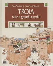 Troia, oltre il grande cavallo - Piero Ventura, Gian Paolo Ceserani [1990]