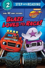 Blaze Loves to Race! (Step Into Reading. Step 2: Blaze and the M