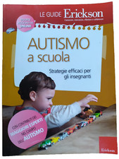 AUTISMO A SCUOLA, strategie efficaci per insegnanti -Erickson