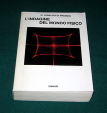 L'INDAGINE DEL MONDO FISICO - G. TORALDO DI FRANCIA - EINAUDI - 1976