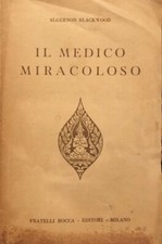 Algernon Blackwood Romanzi occulto F.lli Bocca John Silence Il Medico Miracoloso