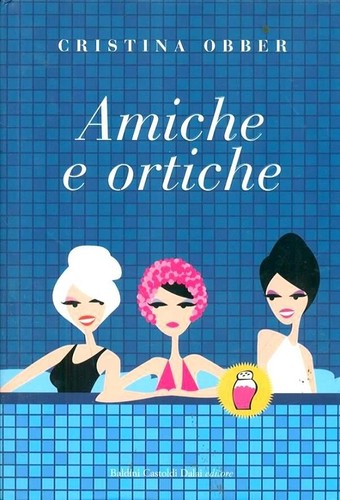 Amiche ortiche romanzo di - romanzo,
