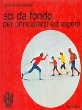 SCI DA FONDO PER PRINCIPIANTI ED ESPERTI WOLLZENMULLER FRANZ GORLICH EDITORE