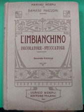 MANUALI HOEPLI DAMASO  FRAZZONI, IMBIANCHINO DECORATORE  STUCCATORE. 2 ED. 1925