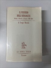 Sergio Moravia.Il Pensiero Degli Idèologues.La Nuova Italia.1974.I°Edizione.