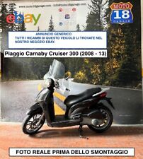 Sono Disponibili Ricambi scooter usati Piaggio Carnaby Cruiser 300 2008 2013