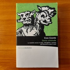 Storia criminale. La resistibile ascesa di mafia, 'ndrangheta camorra - Ciconte