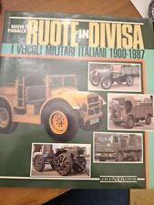Ruote in Divisa - I Veicoli Militari Italiani 1900-1987 - Ed. Nada esercito