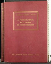 LA PNEUMOPELVIGRAFIA NELLA DIAGNOSI DEI TUMORI GINECOLOGICI. AA.VV. Cortina.