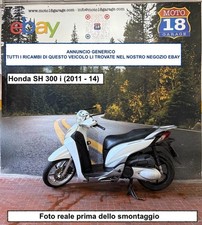 Sono Disponibili Ricambi moto usati scrivi x Honda SH 300 i 2011 2014
