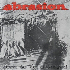 ABRASION Born To Be Betrayed