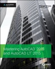 Mastering AutoCAD 2015 and AutoCAD LT 2015: Autodesk Official Press by Omura, G