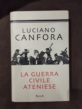 LA GUERRA CIVILE ATENIESE (LUCIANO CANFORA) RIZZOLI EDITORE, 2013