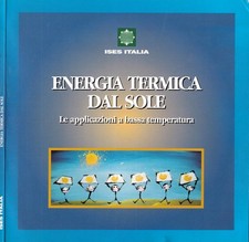 Energia termica dal Sole. Le applicazioni a bassa temperatura. Luca Rubini, a cu