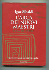 L'ARCA DEI NUOVI MAESTRI L'età dell'Oro Igor Sibaldi Mondadori 2007 Libro