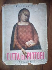 PIERO BARGELLINI - CITTA' DI PITTORI - VALLECCHI 1953