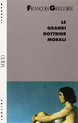 Grandi dottrine morali - le,