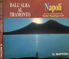 Dall'alba al tramonto. Napoli. Peppino Alario, a cura di. 1994. .