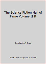 The Science Fiction Hall of Fame Volume II B by Ben (editor) Bova