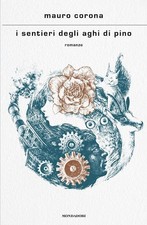 I SENTIERI DEGLI AGHI DI PINO  - CORONA MAURO - MONDADORI
