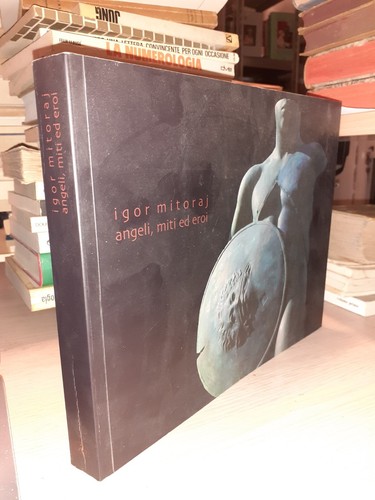Igor mitoraj angeli miti - miti, ed