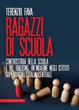 Ragazzi di scuola. Controstoria della scuola e del bullismo. Un'indagine negli i