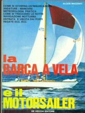 LA BARCA A VELA E IL MOTORSAILER MAZZANTI ALCIDE DE VECCHI 1973