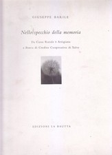 NELLO SPECCHIO DELLA MEMORIA di Giuseppe Barile 1995 LA BAUTTA banca Tolve Libro