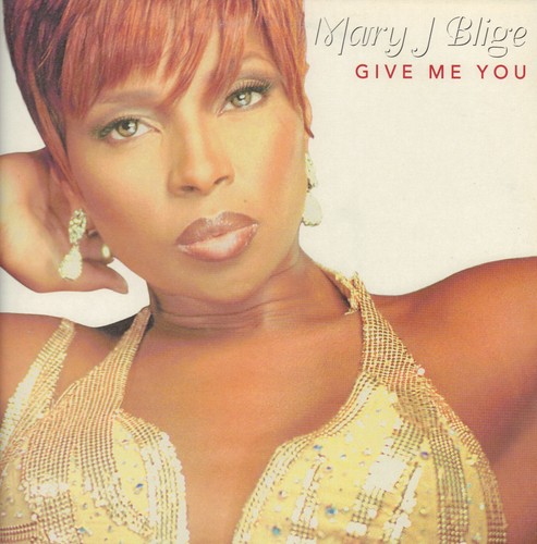 Mary blige give you - blige", "
