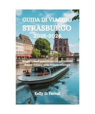 GUIDA DI VIAGGIO STRASBURGO 2025-2026: Scopri i canali panoramici e il patrimoni