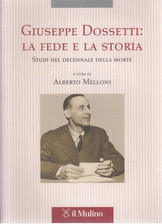 LS- GIUSEPPE DOSSETTI FEDE E STORIA - MELLONI - MULINO --- 2007 - B - YFS672