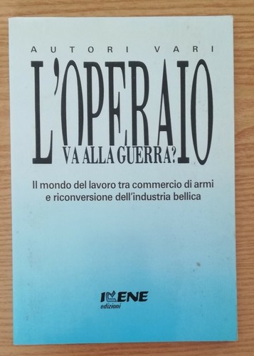 Operaio alla guerra - alla, guerra?