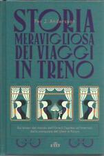 Storia meravigliosa dei viaggi in treno Sui binari del mondo dall'Orient Express