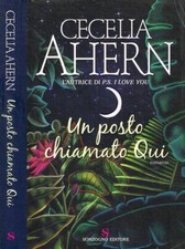 Un posto chiamato Qui. . Ahern Cecelia. 2007. IED.