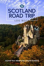 Scotland Road Trip Log Book - Journal Your Adventures... - Publishing, Herbert