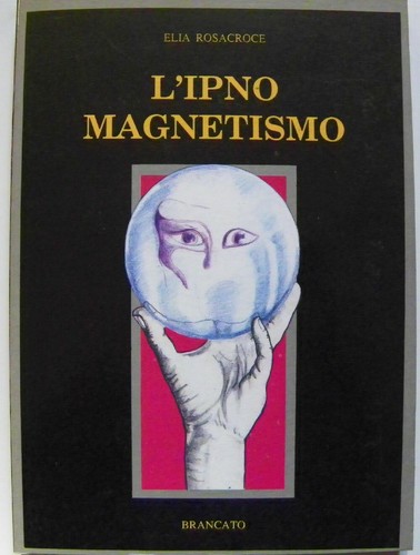 Ipnomagnetismo di elia - l'ipnomagnetismo,,
