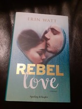 Rebel love - Watt Erin - SPERLING & KUPFER - 1a EDIZIONE 2018 (Y36)