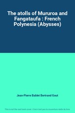 The atolls of Mururoa and Fangataufa : French Polynesia (Abysses), Jean-Pierre B