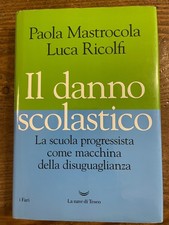 MASTROCOLA/RICOLFI   -IL DANNO  SCOLASTICO-  LA NAVE DI TESEO 2021   1° ed.