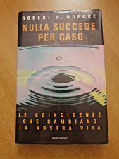 NULLA SUCCEDE PER CASO - ROBERT H. HOPCKE- MONDADORI - 1998