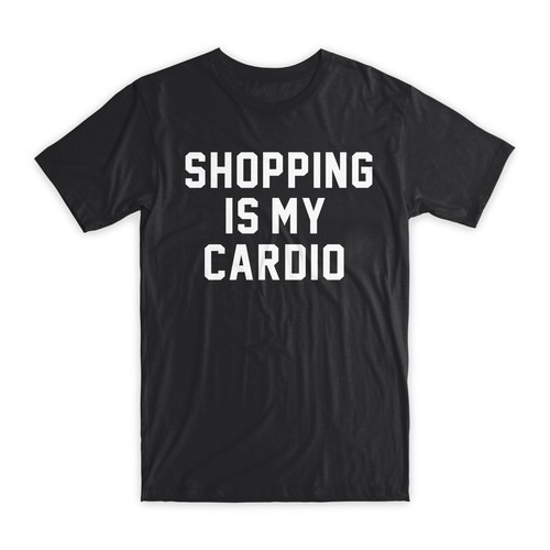 Shirt shopping my cardio - t-shirt,