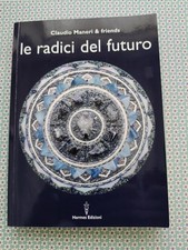Libro LE RADICI DEL FUTURO DI C. MANERI PREFAZIONE DI PAOLA GIOVETTI